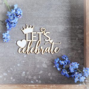 let's celebrate with crown and hearts decorative laser cut chipboard
