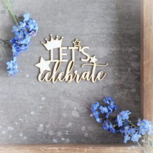 let's celebrate with crown and stars decorative laser cut chipboard