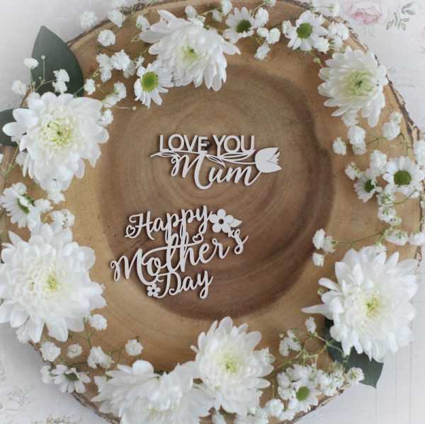mothers day collection happy mothers day and love you mum decorative laser cut chipboards