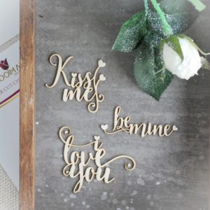 decorative laser cut chipboard words kiss me , be mine and I love you
